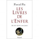Les Livres De L'enfer Du Xvie Siecle A Nos Jours - Pascal Pia