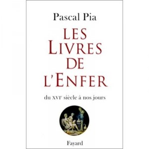 Les Livres De L'enfer Du Xvie Siecle A Nos Jours - Pascal Pia