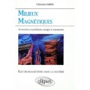 Milieux Magnetiques , 46 Ex Et Problemes Corriges Et Commentes - Christian Garing