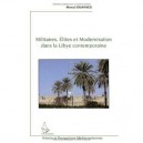Militaires, Elites Et Modernisation Dans La Libye Contemporaine - Moncef Ouannes