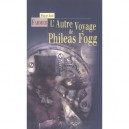 L'autre Voyage De Phileas Fogg - Philip-jose Farmer