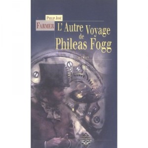 L'autre Voyage De Phileas Fogg - Philip-jose Farmer