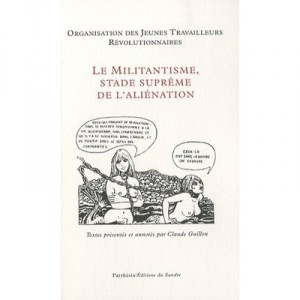 Militantisme Stade Supreme De L'alienation - Organisation Des Jeunes Travailleurs Revolutionnaires