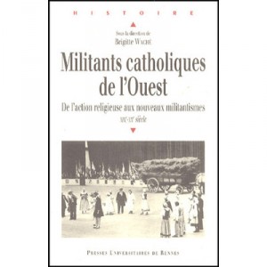 Militants Catholiques De L'ouest , Xix-xx Siecles - Brigitte Wache