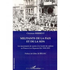 Militants De La Paix Et De La Sdn , Les Mouvements De Soutien A La Societe Des Nations En France Et Au Royaume-uni 1918-1925 - 