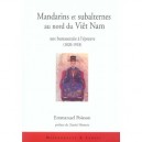 Mandarins Et Subalternes Au Nord Du Vietnam , Une Bureaucratie A L'epreuve, 1820-1918 - Emmanuel Poisson