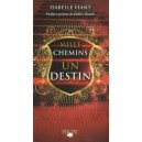 Mille Chemins Un Destin - Isabelle Viant