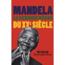 Mandela , Le Dernier Heros Du Xx Siecle - Bill Keller