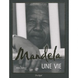 Nelson Mandela, Une Vie - Adrian Hadland