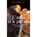 L'aveu Et Le Pardon - Jean Delumeau