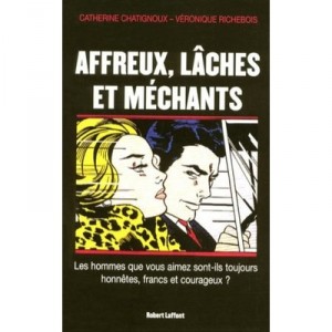 Affreux, Laches Et Mechants - Catherine Chatignoux , Veronique Richebois