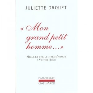 Mille Et Une Lettres D'amour A Victor Hugo - Juliette Drouet