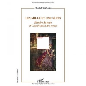 Mille Et Une Nuits , Histoire Du Texte Et Classification Des Contes - Aboubakr Chraibi