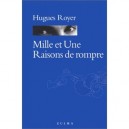 Mille Et Une Raisons De Rompre - Hugues Royer