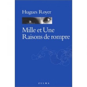 Mille Et Une Raisons De Rompre - Hugues Royer