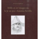 Mille Et Un Visages Ou Le Je En Jeu : Antoine Sevilla - Jacques Roman
