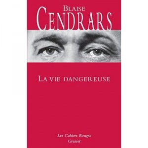 La Vie Dangereuse - Blaise Cendrars