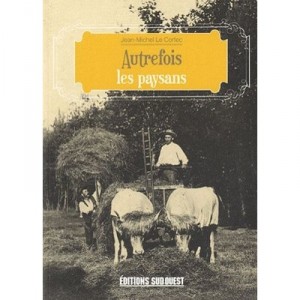 Autrefois Les Paysans - Jean-michel Le Corfec
