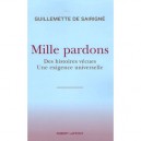 Mille Pardons , Des Histoires Vecues, Une Exigence Universelle - Guillemette De Sairigne