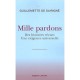 Mille Pardons , Des Histoires Vecues, Une Exigence Universelle - Guillemette De Sairigne