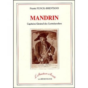 Mandrin, Capitaine General Des Contrebandiers - Frantz Funck-brentano