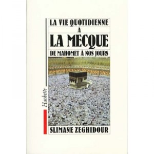 La Vie Quotidienne A La Mecque - S Zeghidour