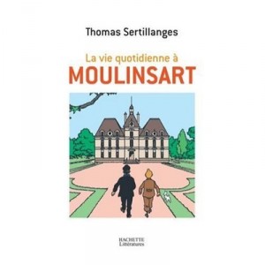 La Vie Quotidienne A Moulinsart - Thomas Sertillanges