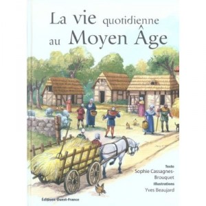 La Vie Quotidienne Au Moyen Age - Sophie Cassagnes