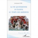 La Vie Quotidienne En Egypte Au Temps Des Khedives - Jean-jacques Luthi