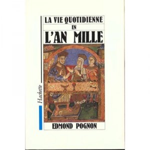 La Vie Quotidienne En L'an Mille - Edmond Pognon