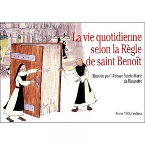 La Vie Quotidienne Selon La Regle De Saint Benoit - A Borias