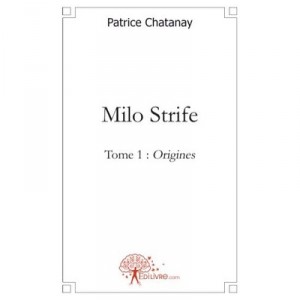 Milo Strife T.1 , Origines - Patrice Chatanay