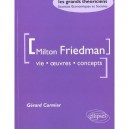 Milton Friedman , Vie Oeuvres Concepts - Gerard Cormier