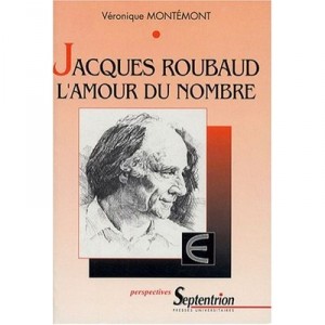 Jacques Roubaud : L'amour Du Nombre - Veronique Montemont