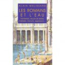 Les Romains Et L'eau - Alain Malissard