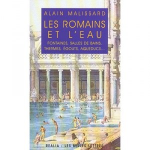 Les Romains Et L'eau - Alain Malissard