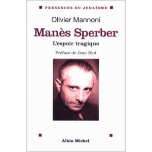 Manes Sperber, L'espoir Tragique - Olivier Mannoni