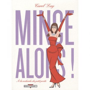 Mince Alors ! A La Recherche Du Petit Poids - Carol Lay