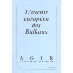 Agir N.19 , L'avenir Europeen Des Balkans - Revue Agir