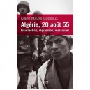 Algerie, 20 Aout 1955 - Claire Mauss-copeaux