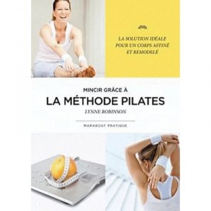 Mincir Par La Methode Pilates - Lynne Robinson