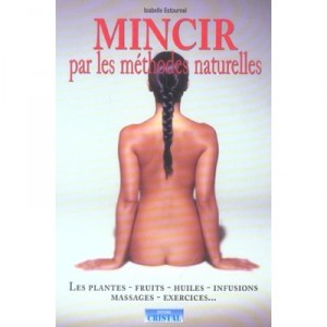 Mincir Par Les Methodes Naturelles - Isabelle Estournel