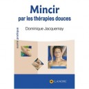 Mincir Par Les Therapies Douces - Jacquemay