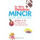 Mincir Sur Mesure Grace A La Chrono-nutrition - Alain Delabos