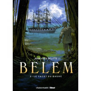 Belem T.3 , Le Yacht Du Bagne - Jean-yves Delitte