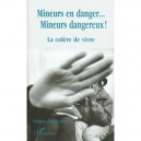 Mineurs En Danger Mineurs Dangereux , La Colere De Vivre - Collectif