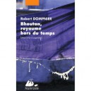 Bhoutan, Royaume Hors Du Temps - Robert Dompnier