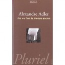 J'ai Vu Finir Le Monde Ancien - Alexandre Adler