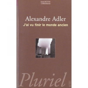 J'ai Vu Finir Le Monde Ancien - Alexandre Adler