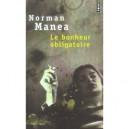 Le Bonheur Obligatoire - Norman Manea